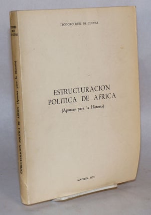 Cat.No: 88769 Estructuracion politica de Africa: apuntes para la historia. Teodoro Ruiz...