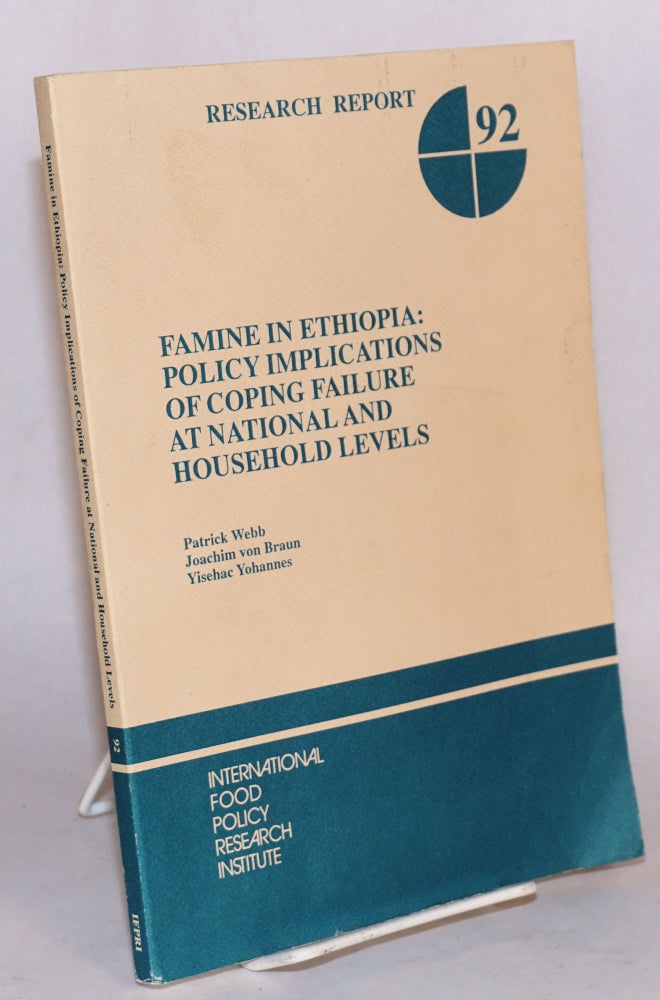 Cat.No: 88772 Famine in Ethiopia: policy implications of coping failure at national and household levels. Patrick Webb, Joachim von Braun, Yisehac Yohannes.