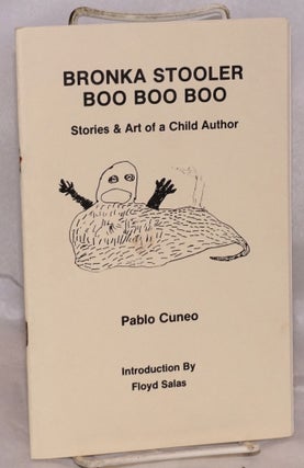 Cat.No: 8883 Bronka stooler boo boo boo; stories and art of a child author. Pablo Cuneo