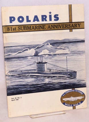 Cat.No: 88871 Polaris: Vol. 25, No. 2, April 1981; 81st Submarine Anniversary issue