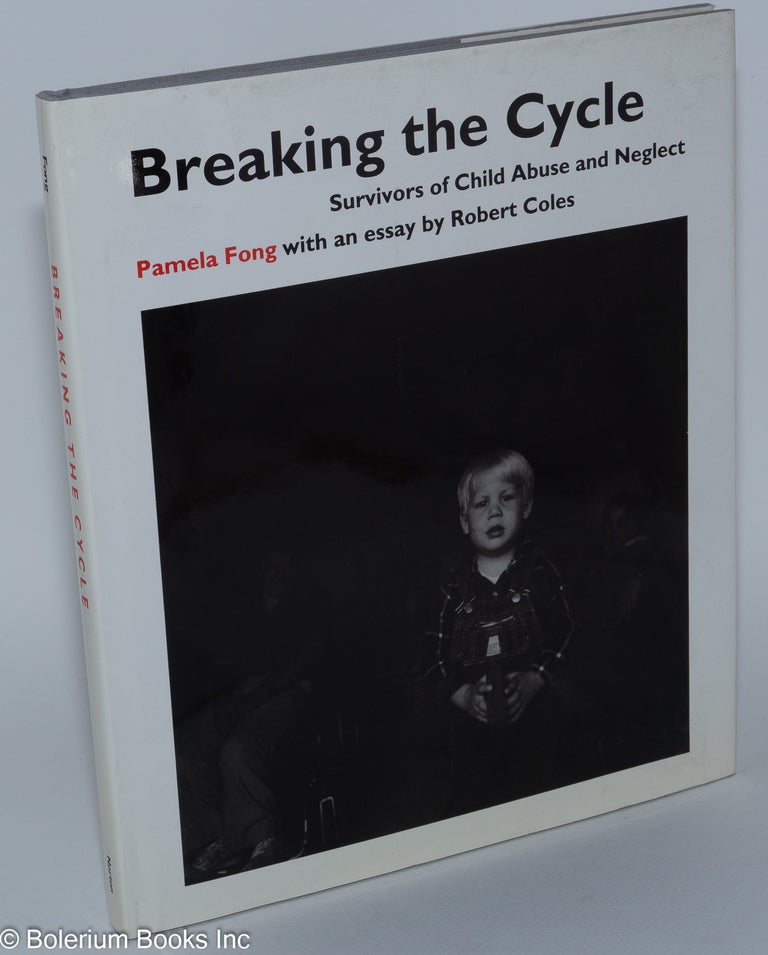 Cat.No: 8893 Breaking the cycle: survivors of child abuse and neglect. Pamela Fong, Robert Coles.