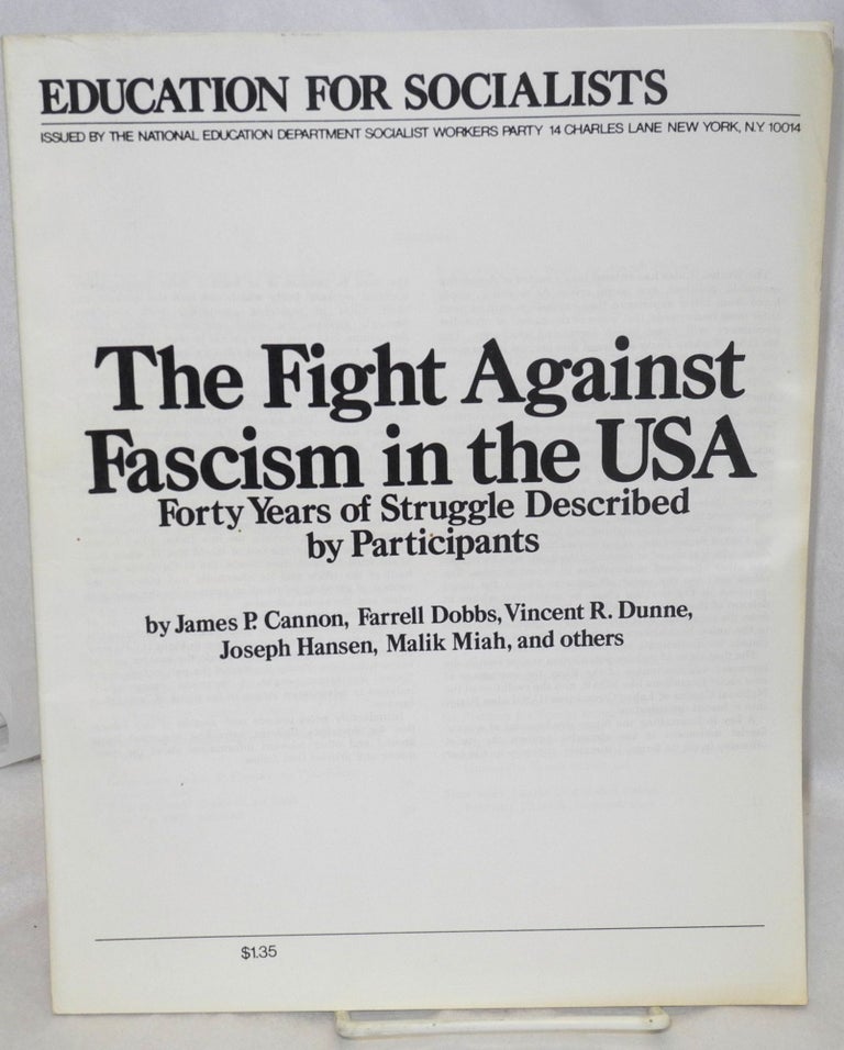 Cat.No: 88945 The fight against fascism in the USA. Forty years of struggle described by participants. James P. Cannon, Malik Miah, Joseph Hansen, Vincent R. Dunne, Farrell Dobbs.