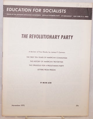 Cat.No: 88951 The Revolutionary Party: a review of four books by James P. Cannon. Milton...