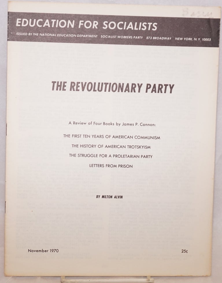Cat.No: 88951 The Revolutionary Party: a review of four books by James P. Cannon. Milton Alvin.