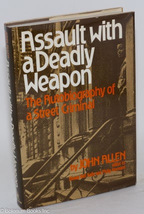 Cat.No: 88974 Assault with a deadly weapon; the autobiography of a street criminal,...