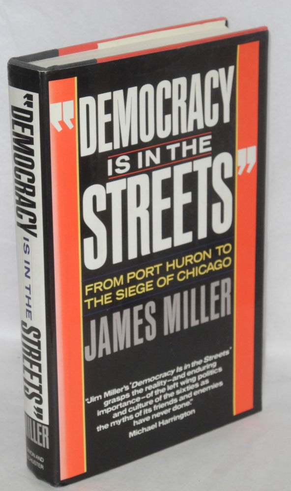 Cat.No: 8913 "Democracy is in the streets" From Port Huron to the Siege of Chicago. James Miller.