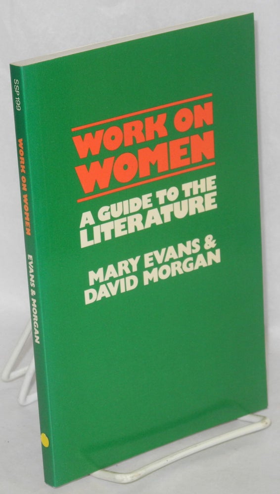 Cat.No: 89136 Work and women: a guide to the literature. Mary Evans, David Morgan.