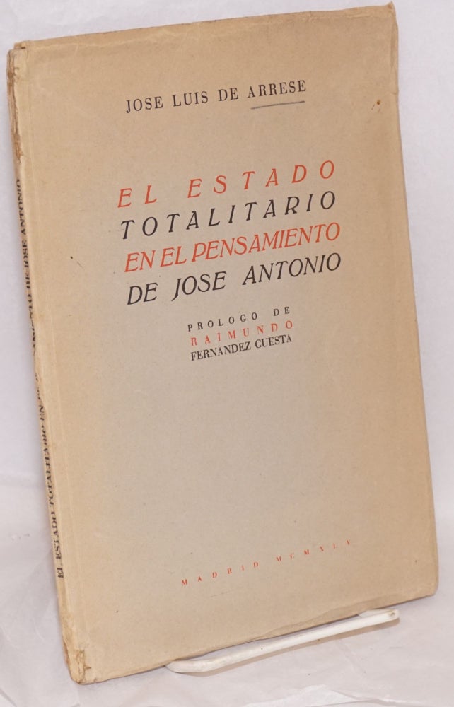Cat.No: 89173 El estado totalitario en el pensamiento de Jose Antonio; prologo de Raimundo Fernandez Cuesta. Jose Luis de Arrese.
