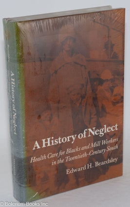 Cat.No: 89201 A history of neglect; health care for Blacks and Mill Workers in the...