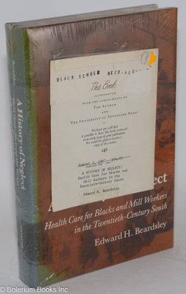 A history of neglect; health care for Blacks and Mill Workers in the Twentieth-Century South.
