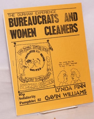 Cat.No: 89267 Bureaucrats and Women Cleaners: the Durham experience. Lynda Gavin Williams...