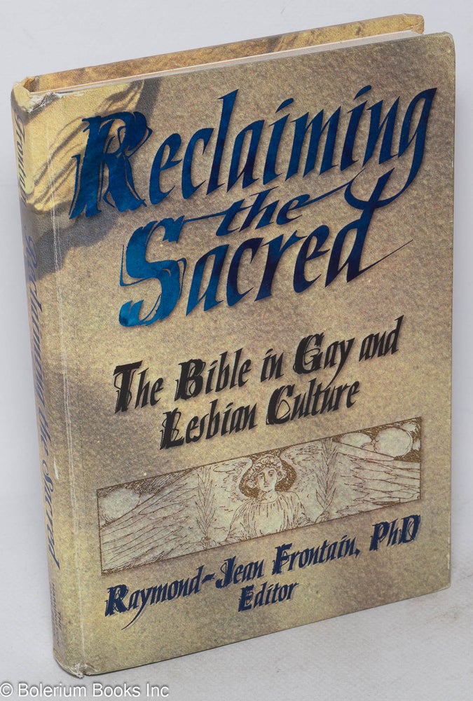 Cat.No: 89422 Reclaiming the sacred: the bible in gay and lesbian culture. Raymond-Jean Frontain.