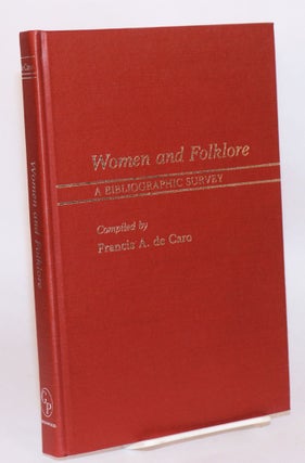 Cat.No: 89453 Women and folklore: a bibliographic survey. Francis A. de Caro, compiler