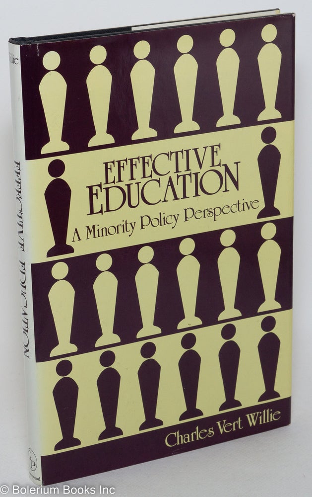 Cat.No: 89492 Effective education; a minority policy perspective. Charles Vert Willie.