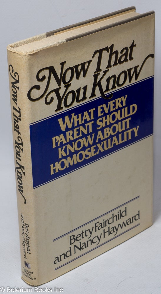 Cat.No: 89553 Now that you know; what every parent should know about homosexualtiy. Betty Fairchild, Nancy Hayward.