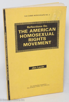 Cat.No: 89561 Reflections on the American Homosexual Rights Movement. Jim Levin, Jonathan...