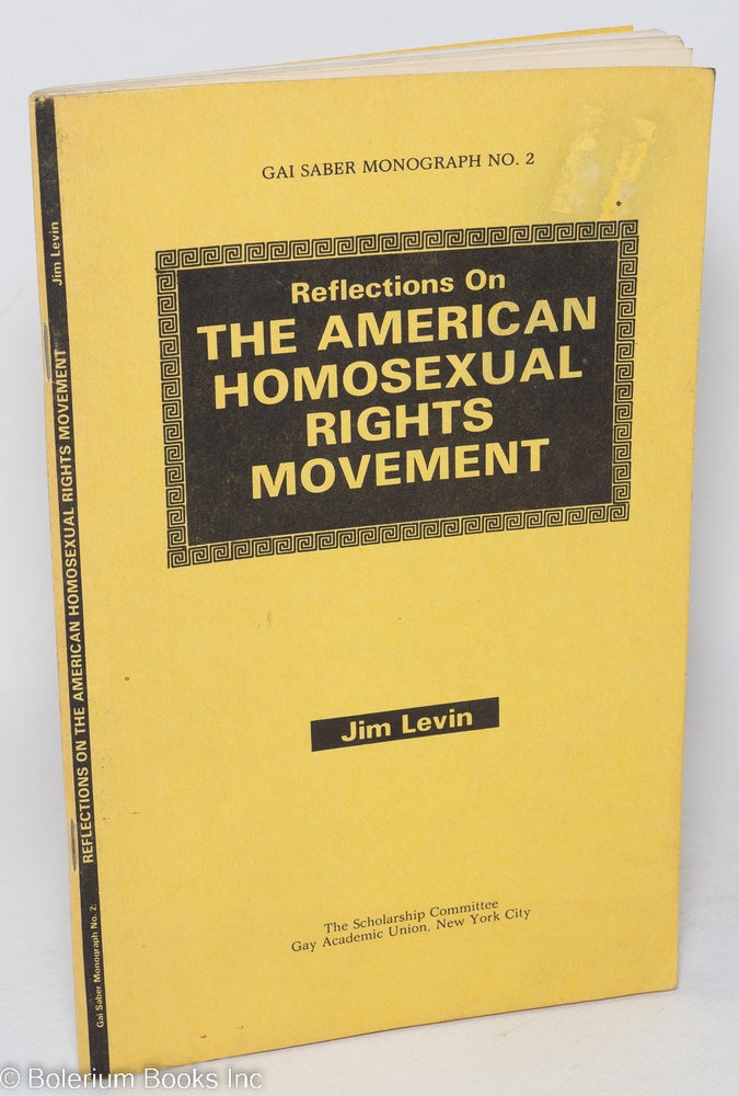 Cat.No: 89561 Reflections on the American Homosexual Rights Movement. Jim Levin, Jonathan Katz, Wayne Dynes.