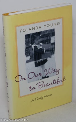 Cat.No: 89587 On our way to beautiful; a family memoir. Yolanda Young