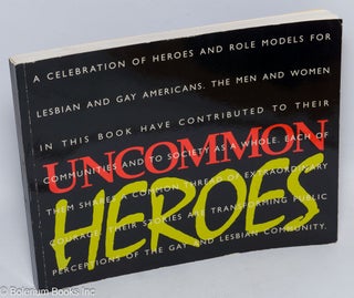 Cat.No: 89628 Uncommon Heroes: a celebration of heroes and role models for gay and...