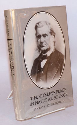Cat.No: 89631 T. H. Huxley's place in natural science. Mario A. di Gregorio
