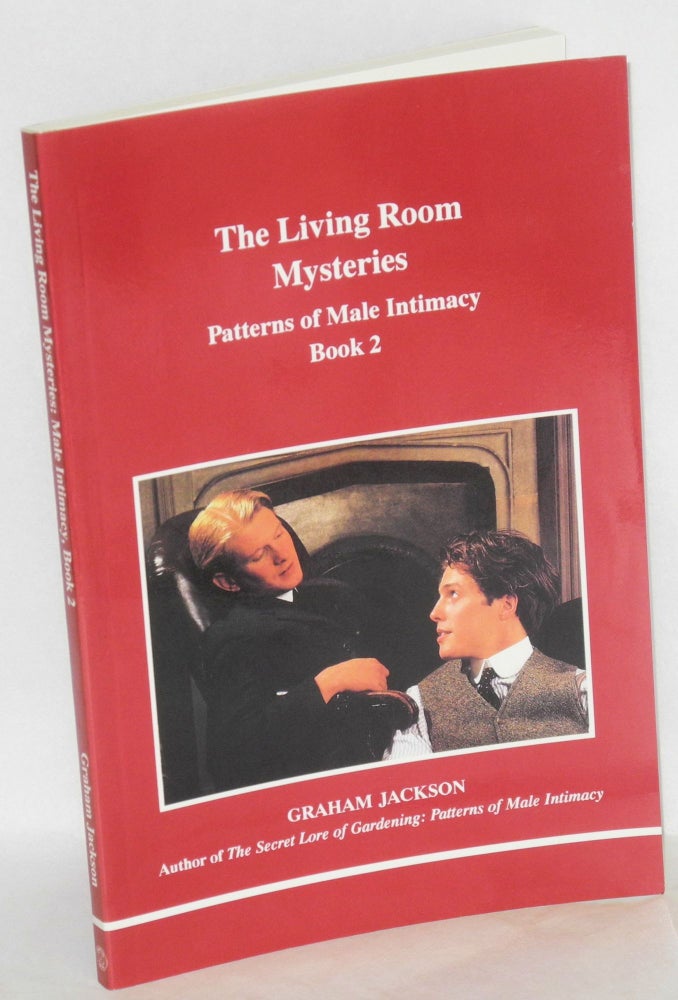 Cat.No: 89761 The Living Room Mysteries: patterns of male intimacy, book 2. Graham Jackson.
