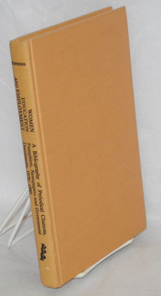 Cat.No: 89817 Women education and employment; a bibliography of periodical citations, pamphlets, newspapers and government documents, 1970 - 1980. With a subject index by Sandford Berman. Renee Feinberg.
