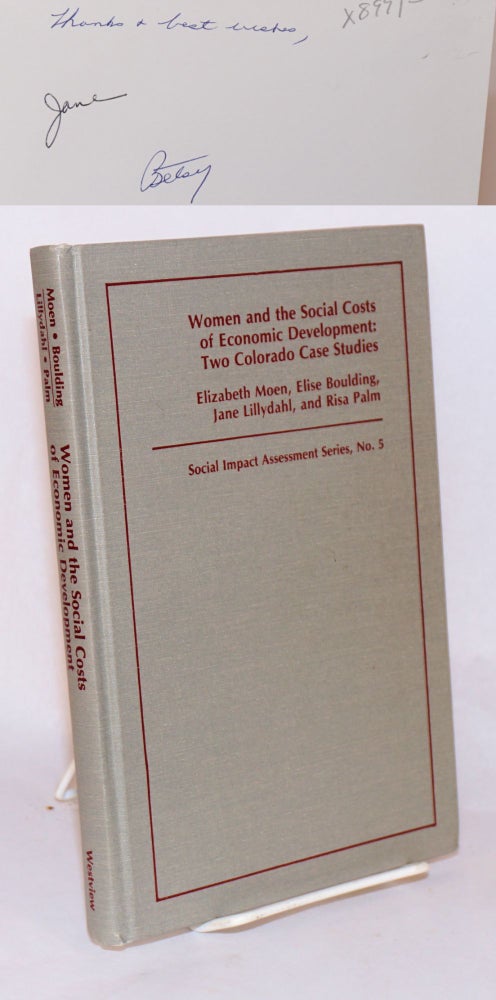 Cat.No: 89910 Women and the social costs of economic development: two Colorado case studies. Elizabeth Moen, Jane Lillydahl, Elise Boulding, Risa Palm.