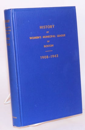 Cat.No: 89912 The Women's Municipal League of Boston: a history of thirty-five years of...