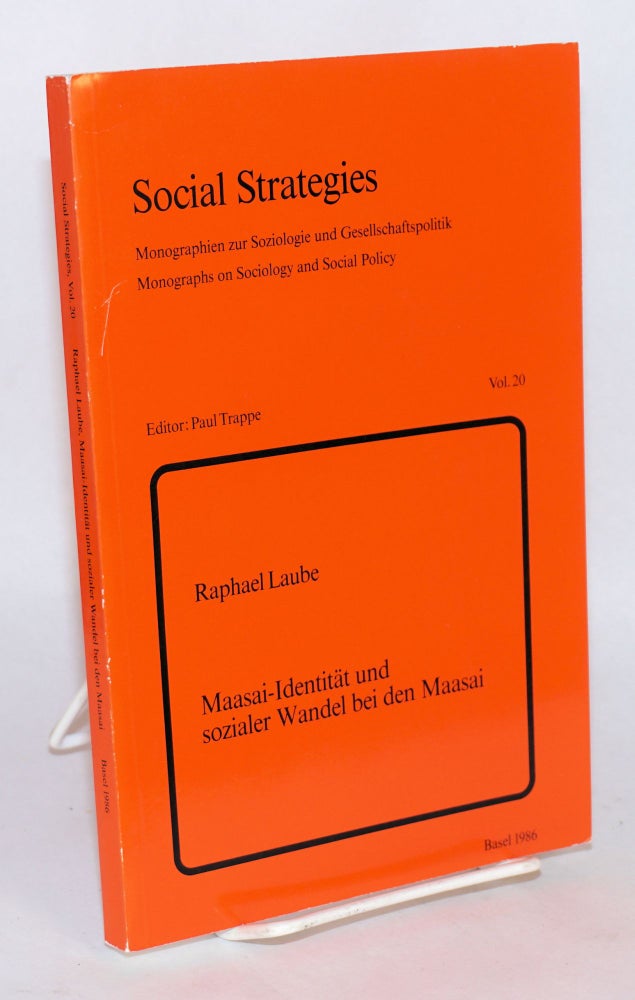 Cat.No: 89982 Maasai-identität und sozialer Wandel bei den Maasai: mit einem vorwort von Prof. Dr. Meinhard Schuster. Raphael Laube.