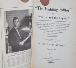 "The fighting editor" or "Warren and the Appeal". A word picture of the Appeal to Reason office. Biography of Fred D. Warren. History of events leading to his sentence to serve six months in prison and pay a fine of $1,500. His speeches before the Federal Court at Fort Scott, Kansas and the Appellate Court at St. Paul, Minnesota. Personal and press comments, etc. Second edition, revised and enlarged.