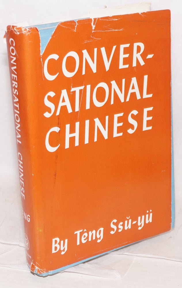 Cat.No: 90070 Conversational Chinese with grammatical notes [eighth impression]. Ssu-Yu Teng, preparer.