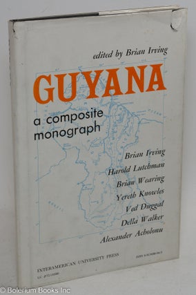 Cat.No: 90075 Guyana; a composite monograph. Brian Irving, ed