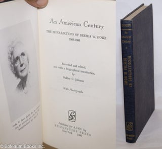 Cat.No: 90166 An American century; the recollections of Bertha W. Howe, 1866-1966. ...