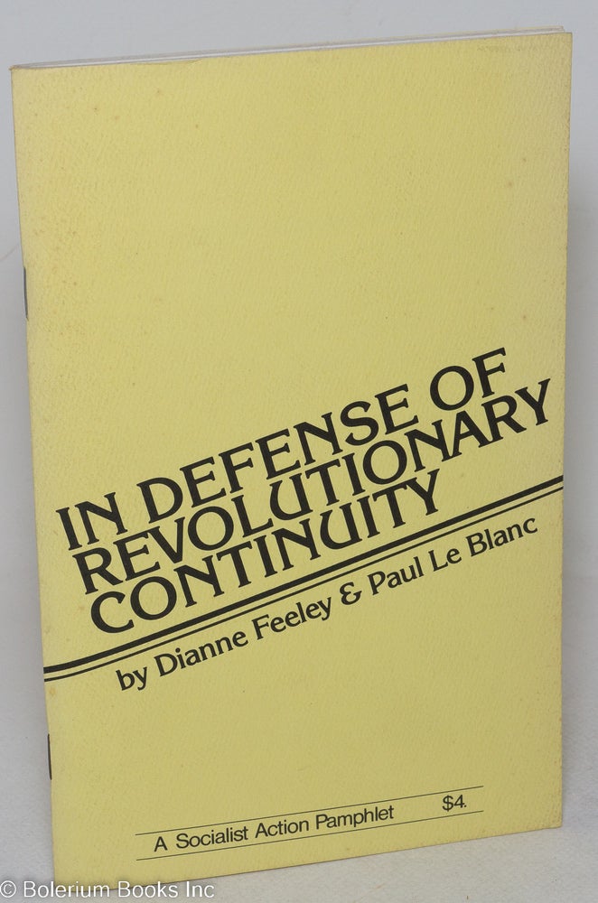Cat.No: 90192 In defense of revolutionary continuity. Dianne Feeley, Paul Le Blanc.