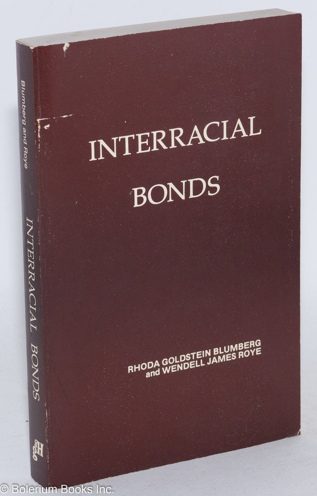 Cat.No: 90225 Interracial bonds. Rhoda Goldstein Blumberg, eds Wendell James Roye.