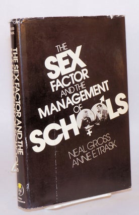 Cat.No: 90287 The sex factor and the management of schools. Neal Gross, Anne E. Trask