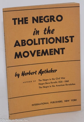 Cat.No: 90307 The Negro in the abolitionist movement. Herbert Aptheker