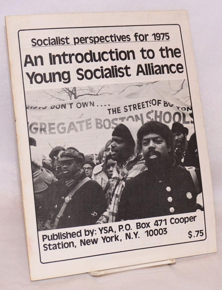 Cat.No: 90311 An introduction to the Young Socialist Alliance. Socialist perspectives for 1975 [cover title]. Young Socialist Alliance.