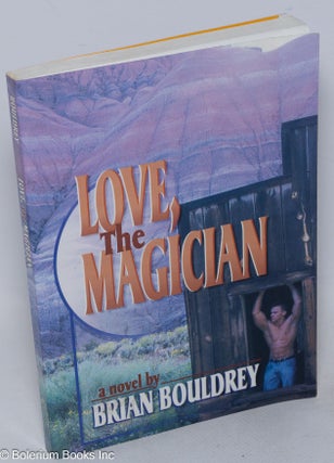 Cat.No: 90536 Love, the Magician a novel. Brian Bouldrey
