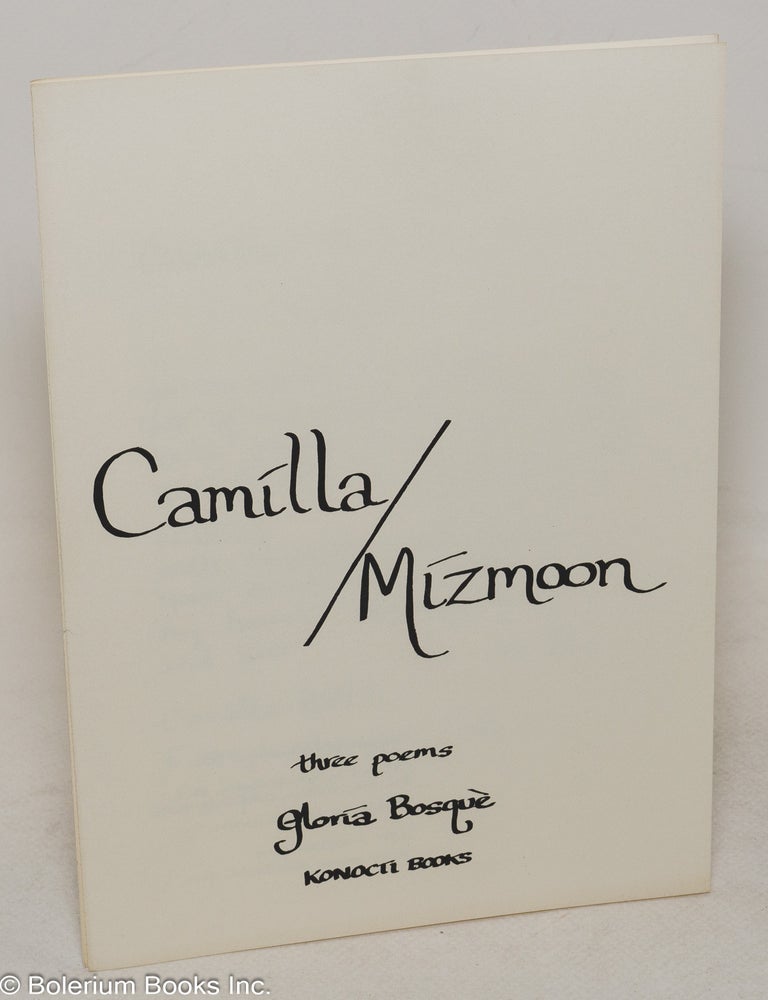 Cat.No: 90564 Camilla / Mizmoon; three poems. Gloria Bosque.