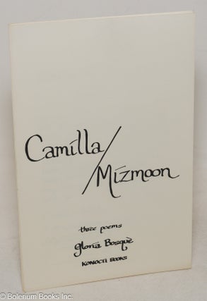 Cat.No: 90564 Camilla / Mizmoon; three poems. Gloria Bosque