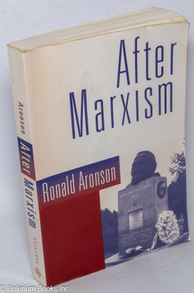 Cat.No: 90588 After Marxism. Ronald Aronson