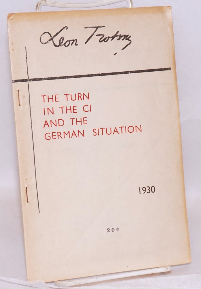 Cat.No: 90673 The turn in the CI and the German situation. Leon Trotsky.
