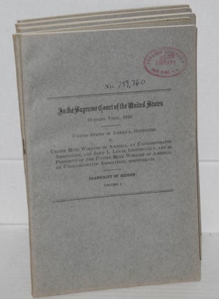 In the Supreme Court of the United States. October Term, 1946. United States of America, Petitioner v. United Mine Workers of America, an unincorporated association, and John L. Lewis, individually, and as President of the United Mine Workers of America, an unincorporated association, respondents. Transcript of Record