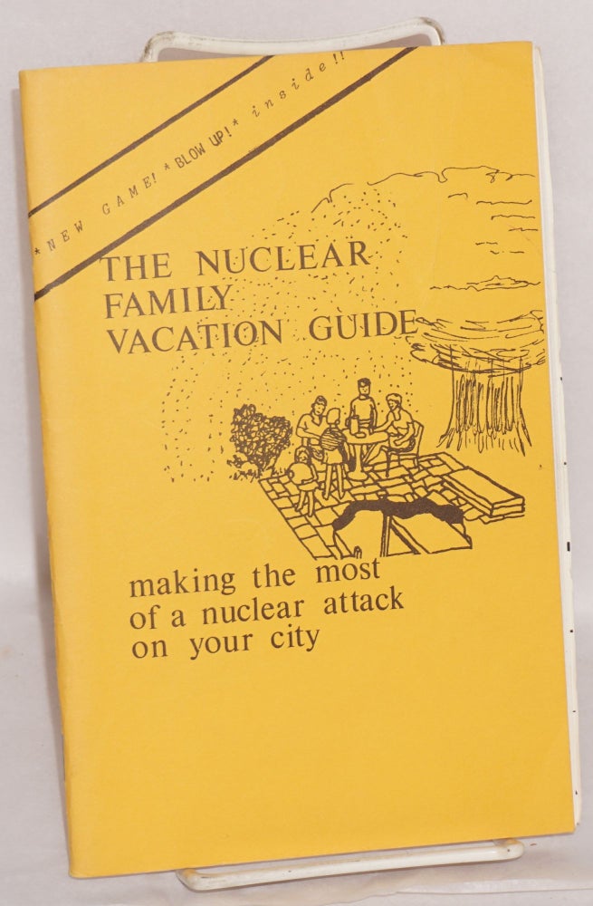 Cat.No: 90704 The nuclear family vacation guide. Fun in the nuclear age, making the most of a nuclear attack on your city. Shepherd Woods Kaye.