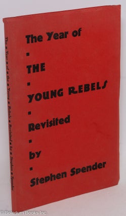 Cat.No: 90715 The year of the young rebels: revisited. Stephen Spender