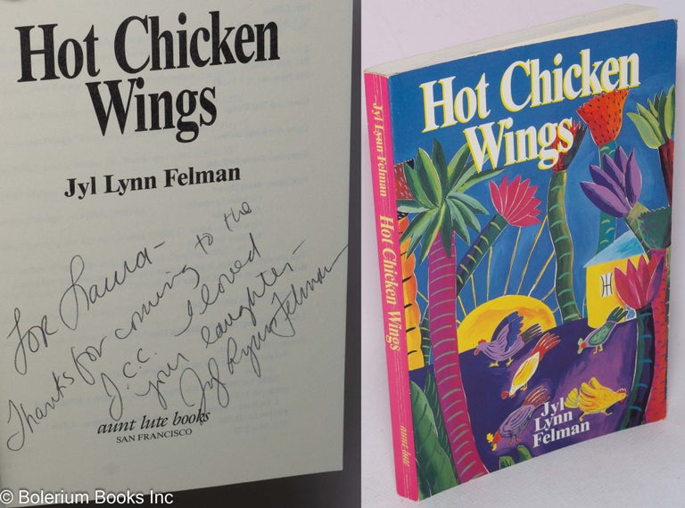 Cat.No: 90744 Hot Chicken Wings [inscribed & signed]. Jyl Lynn Felman.