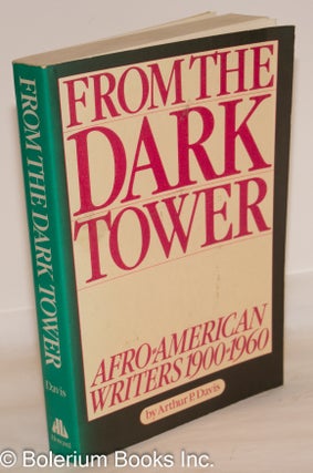 Cat.No: 90771 From the dark tower; Afro-American writers, 1900 to 1960. Arthur P. Davis