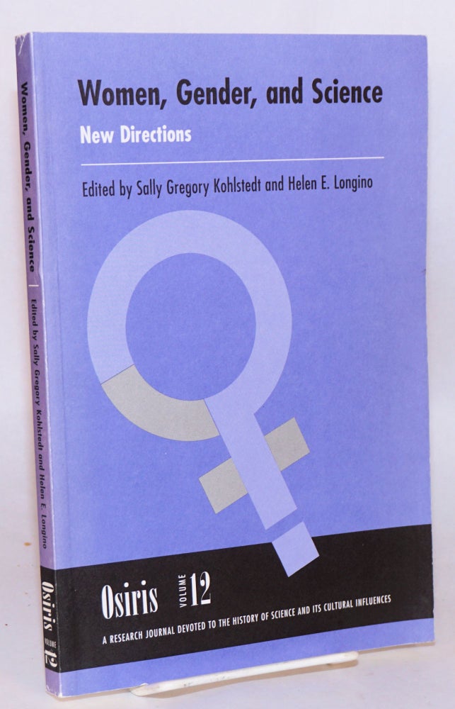 Cat.No: 90792 Osiris: a research journal devoted to the history of science and its cultural influences: Women, gender, and science: new directions. Sally Gregory Kohlstedt, Helen E. Longino.