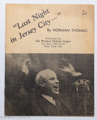 Cat.No: 90836 Last night in Jersey City. [A] speech delivered by Norman Thomas, National...